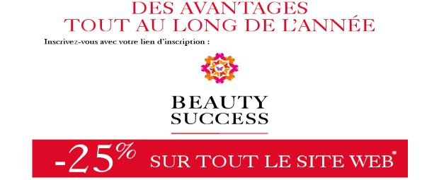 -25% sur Beauty Success. *Hors produits "marques points rouges" et "petit prix", non cumulable avec les produits déjà remisés. -25% sur Beauty Success. *Hors produits "marques points rouges" et "petit prix", non cumulable avec les produits déjà remisés.