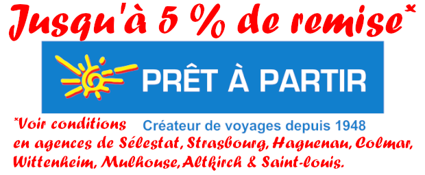 -5 % Prêt à Partir - Sélestat, Strasbourg, Haguenau, Colmar, Wiittenheim, Mulhouse, Altkirch, Saint-Louis -5 % Prêt à Partir - Sélestat, Strasbourg, Haguenau, Colmar, Wiittenheim, Mulhouse, Altkirch, Saint-Louis