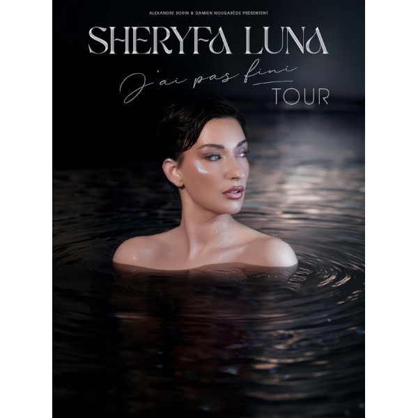 SHERYFA LUNA - J'AI PAS FINI TOUR - 27/02/2027 à 20H - Ludres